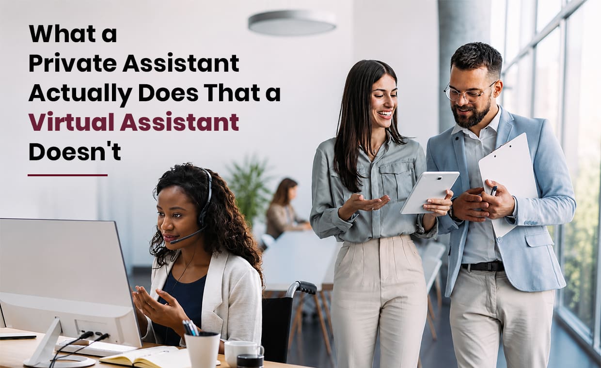 What a Private Assistant Actually Does That a Virtual Assistant Doesn't